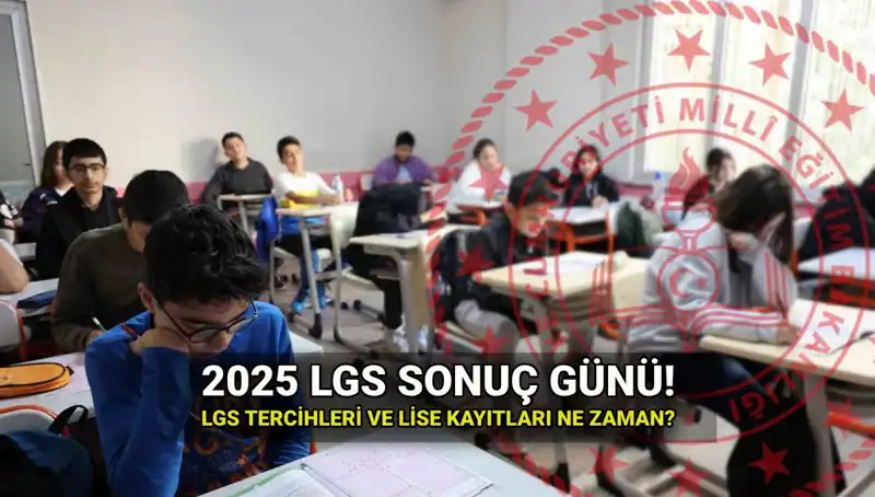 2025 LGS Sonuçları Ne Zaman Açıklanacak? Çocuklarınızı Bekleyen Süreç