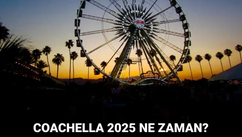 Coachella Festivali 2025: Tarihleri, Katılımcıları ve Beklentiler