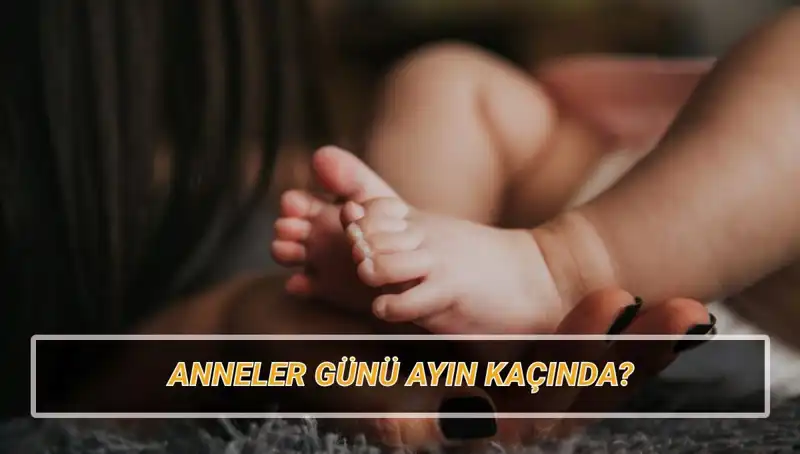 2025'te Anneler Günü Ne Zaman? Tarihçesi ve Kutlama Geleneği