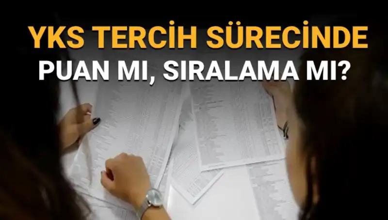 YKS Tercih Sürecinde Puan mı Sıralama mı: Doğru Tercih Listesi Nasıl Oluşturulur?