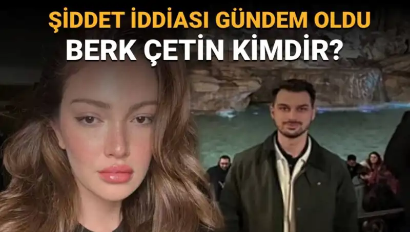 Şiddet İddiaları Gündeme Getirdi: Danla Bilic'in Eski Sevgilisi Berk Çetin Kimdir?