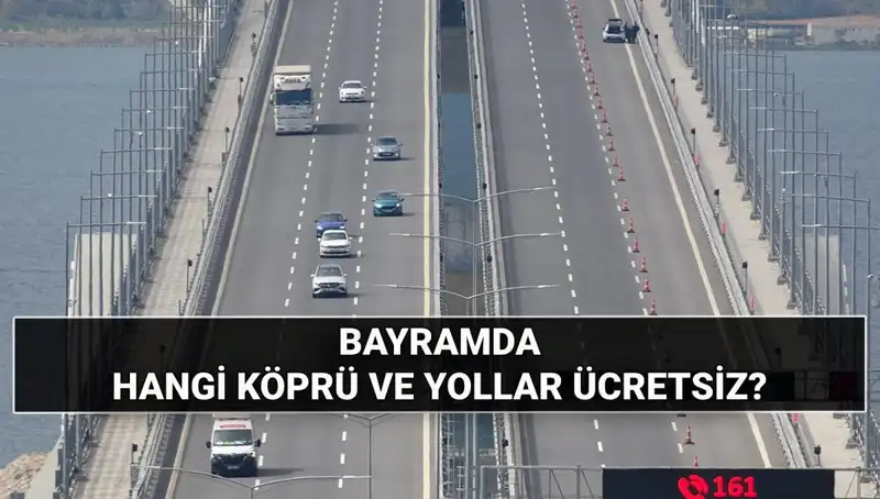 Kurban Bayramı’nda Köprüler ve Otoyollar Ücretsiz Olacak mı?
