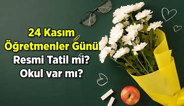 Türkiye'de 24 Kasım Öğretmenler Günü Resmi Tatil Mi? İşte Merak Edilenler!