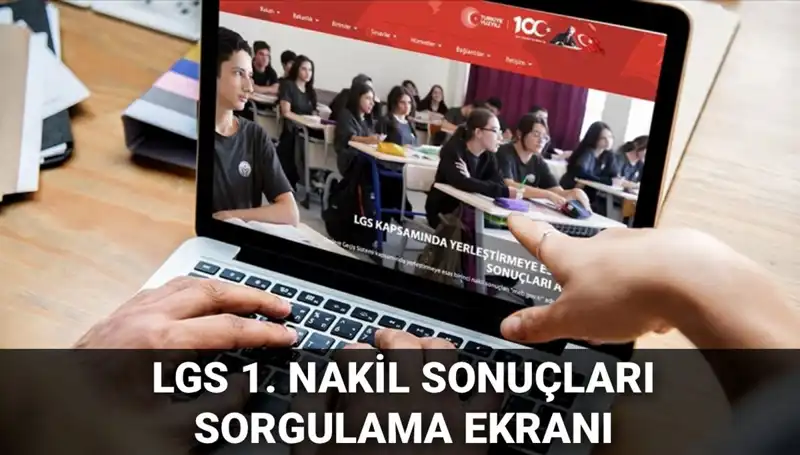 LGS Nakil Süreci Başladı! 1. Nakil Sonuçları ve 2. Başvuru Tarihleri