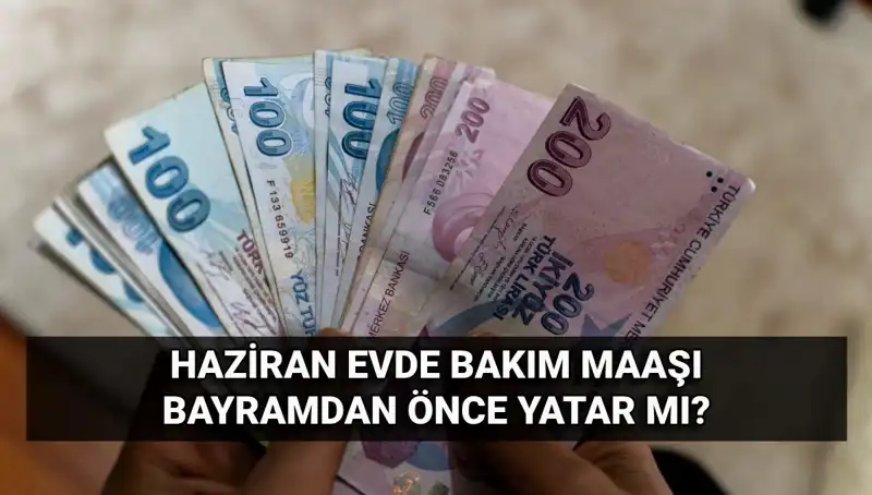 Evde Bakım Maaşları Bayramdan Önce Hesaplara Yatıyor mu?